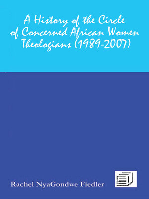 cover image of A History of the Circle of Concerned African Women Theologians 1989-2007